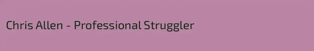 Chris Allen - Professional Struggler